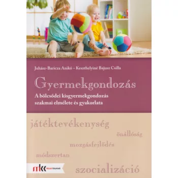   Gyermekgondozás - A bölcsődei kisgyermekgondozás szakmai elmélete és gyakorlata - MK-6616