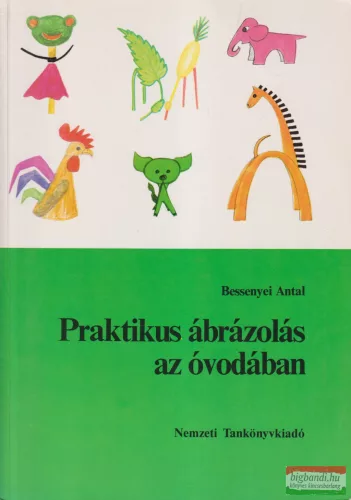 Bessenyei Antal - Praktikus ábrázolás az óvodában