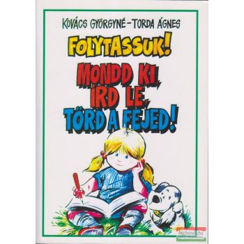 Folytassuk! Mondd ki, ird le, törd a fejed!