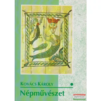 Kovács Károly - Népművészet I. 10-14 éveseknek