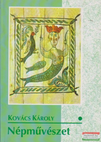 Kovács Károly - Népművészet I. 10-14 éveseknek