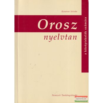   Kosaras István - Orosz nyelvtan - A középiskolák számára