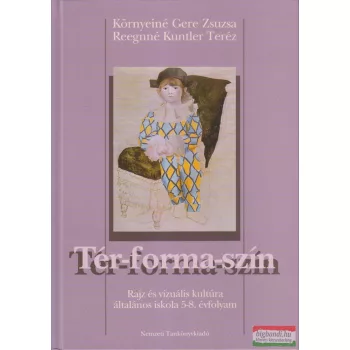    Környeiné Gere Zsuzsa, Reegnné Kuntler Teréz - Tér-forma-szín 