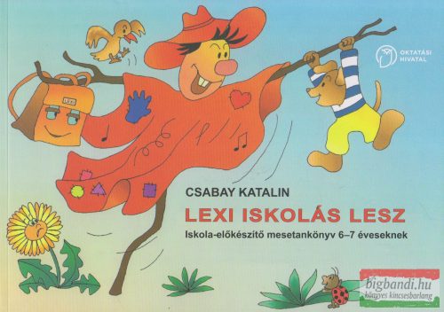 Csabay Katalin - Lexi iskolás lesz - iskola előkészítő 6-7 éveseknek -NT-98515/MT