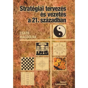   Csath Magdolna - Stratégiai tervezés és vezetés a 21. században