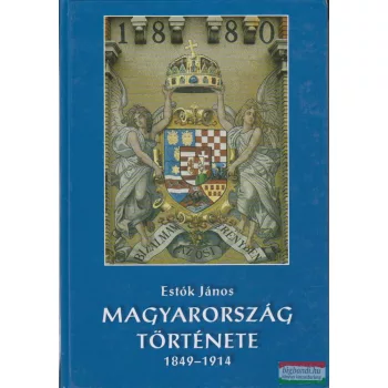 Estók János  - Magyarország története 1849-1914
