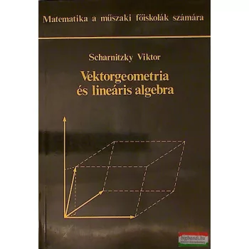 Scharnitzky Viktor - Vektorgeometria és lineáris algebra