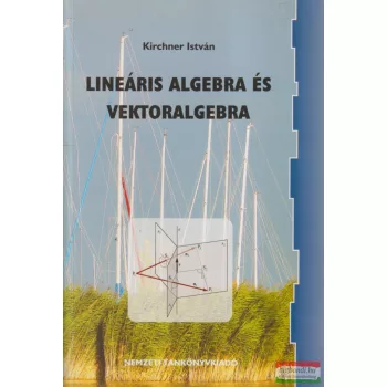Kirchner István - Lineáris algebra és vektoralgebra 