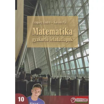   Matematika gyakorló feladatlapok a középiskolák 10. évfolyama számára NT-16202/F