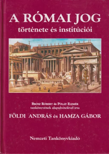 Földi András, Hamza Gábor - A római jog története és institúciói