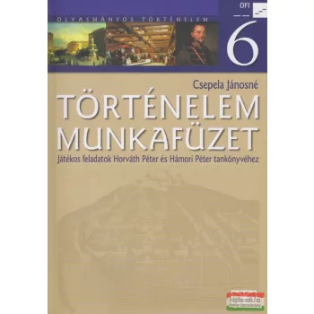 Csepela Jánosné - Történelem 6. munkafüzet