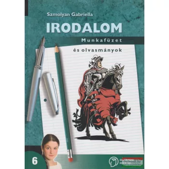   Szmolyan Gabriella - Irodalom 6. Munkafüzet és olvasmányok - NT-11613/M