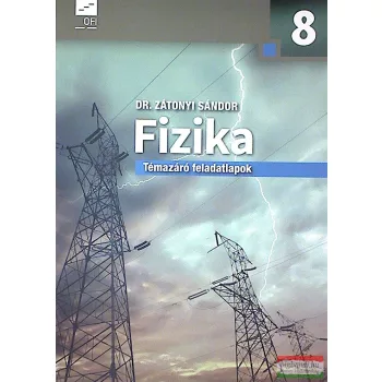Fizika. Témazáró feladatlapok a 8. évfolyam számára