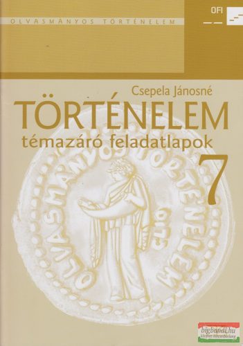 Csepela Jánosné - Történelem 7. témazáró feladatlapok - NT-11781/F