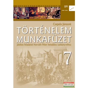 Csepela Lajosné - Történelem 7. munkafüzet
