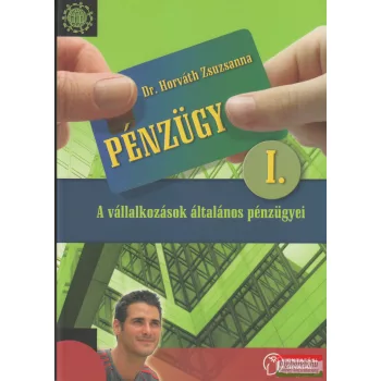 Pénzügy I. A vállalkozások általános pénzügyei