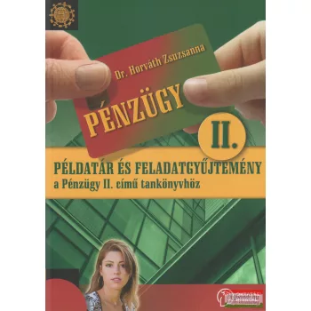   Példatár és feladatgyűjtemény a Pénzügy II. című tankönyvhöz