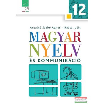   Magyar nyelv és kommunikáció. Tankönyv a 12. évfolyam számára