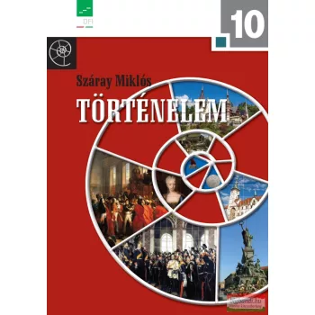   Száray Miklós - Történelem 10. a hat- és nyolcosztályos gimnáziumok számára - NT-17604