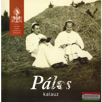   Pálos kalauz - Útmutató a magyar szerzetesrend történetéhez