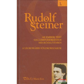   Rudolf Steiner - Az emberi test szellemtudományos megközelítésben + A legkorábbi földkorszakok
