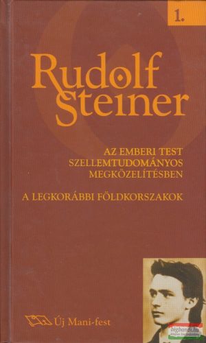 Rudolf Steiner - Az emberi test szellemtudományos megközelítésben + A legkorábbi földkorszakok