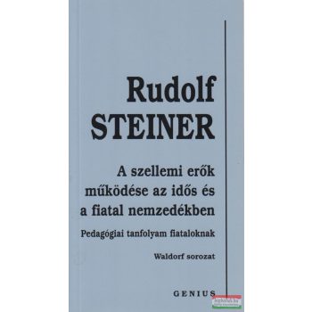   Rudolf Steiner - A szellemi erők működése az idős és a fiatal nemzedékben