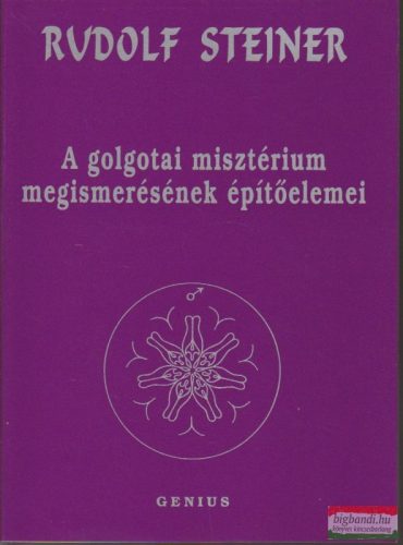 Rudolf Steiner - A golgotai misztérium megismerésének építőelemei