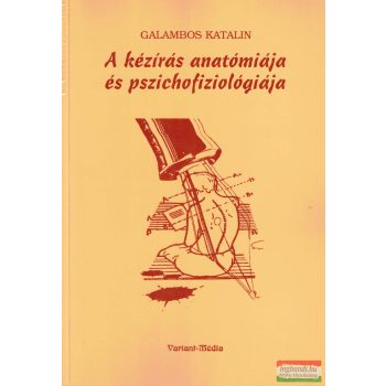   Galambos Katalin - A kézírás anatómiája és pszichofiziológiája