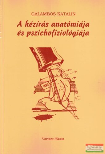 Galambos Katalin - A kézírás anatómiája és pszichofiziológiája