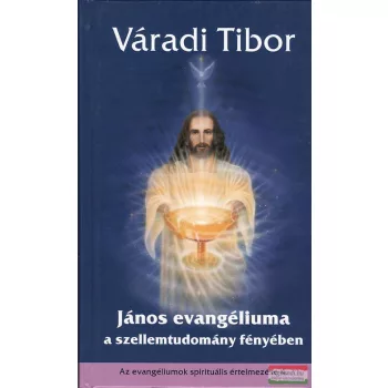   Váradi Tibor - János evangéliuma a szellemtudomány fényében