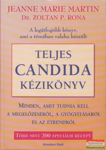 Jeanne Marie Martin, Dr. Zoltán P. Rona - Teljes Candida Kézikönyv