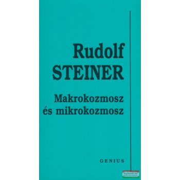 Rudolf Steiner - Makrokozmosz és mikrokozmosz