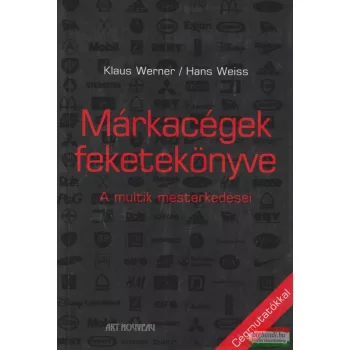   Klaus Werner, Hans Weiss - Márkacégek feketekönyve - A multik mesterkedései