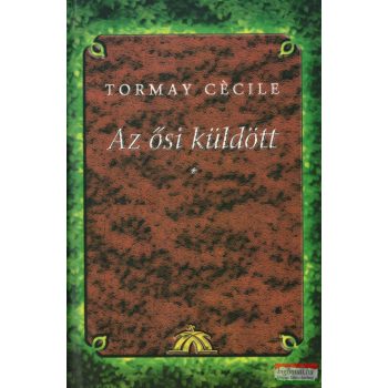 Tormay Cécile - Az ősi küldött I-III. 