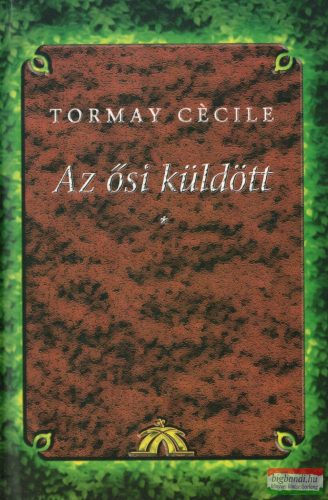Tormay Cécile - Az ősi küldött I-III. 