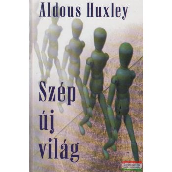 Aldous Huxley - Szép új világ