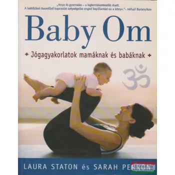   Laura Staton, Sarah Perron - Baby Om - Jógagyakorlatok mamáknak és babáknak