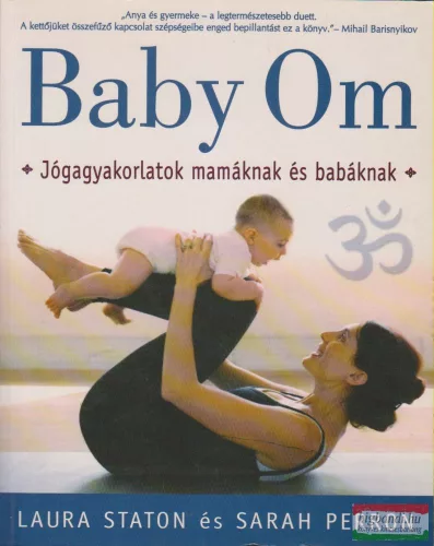 Laura Staton, Sarah Perron - Baby Om - Jógagyakorlatok mamáknak és babáknak