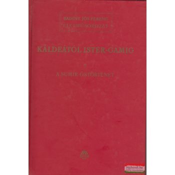   Badiny Jós Ferenc - Káldeától Ister-Gamig I. - A sumír őstörténet