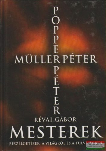 Müller Péter, Révai Gábor, Popper Péter - Mesterek - Beszélgetések a világról és a túlvilágról