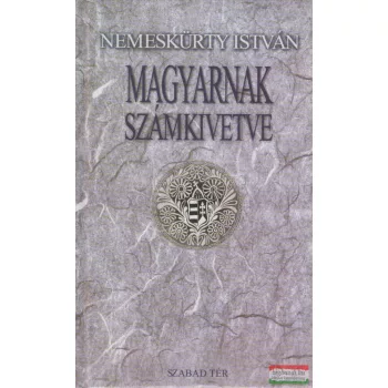 Nemeskürty István - Magyarnak számkivetve