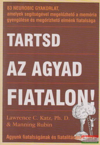 Lawrence C. Katz, Manning Rubin - Tartsd az agyad fiatalon!