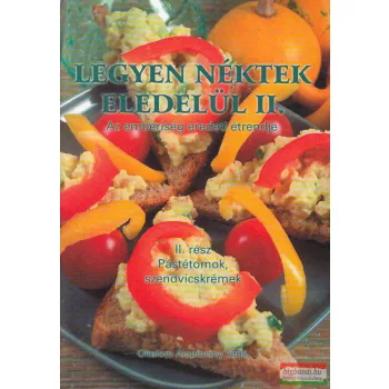   Nagy Zsuzsa - Legyen ​néktek eledelül II. - Pástétomok, szendvicskrémek