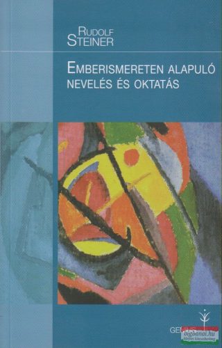 Rudolf Steiner - Emberismereten alapuló nevelés és oktatás
