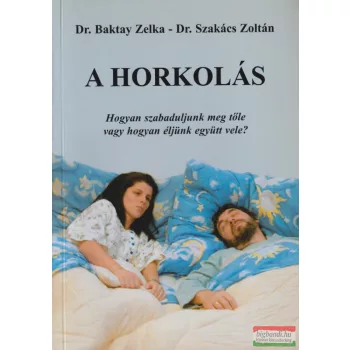Dr. Baktay Zelka, Dr. Szakács Zoltán - A horkolás