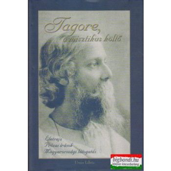 Ubornyák Katalin szerk. - Tagore, a misztikus költő
