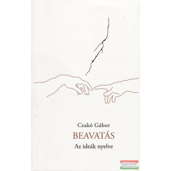 Czakó Gábor - Beavatás - Az ideák nyelve