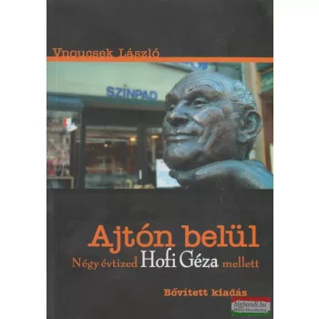   Vnoucsek László - Ajtón belül - Négy évtized Hofi Géza mellett