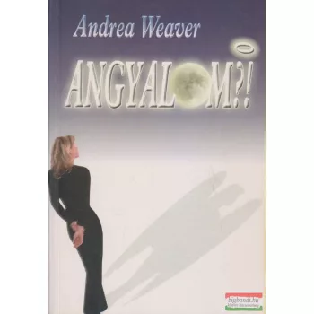 Andrea Weaver - Angyalom?! (dedikált példány)